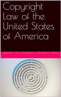 Copyright Law of the United States of America / Contained in Title 17 of the United States Code - United States - E-Book