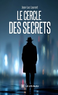 Le cercle des secrets - Jean-Luc Laurent - E-Book