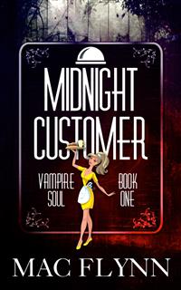 Midnight Customer: Vampire Soul, Book One (Vampire Romantic Comedy) - Mac Flynn - kostenlos E-Book