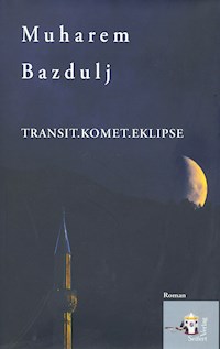 Transit, Komet, Eklipse - Muharem Bazdulj - E-Book