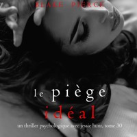 Le Piège Idéal (Un thriller psychologique avec Jessie Hunt, tome 30) - Blake Pierce - Hörbuch