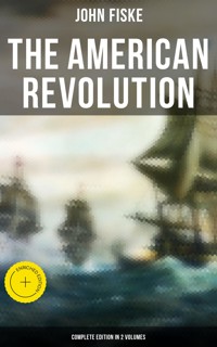 THE AMERICAN REVOLUTION (Complete Edition In 2 Volumes) - John Fiske - E-Book