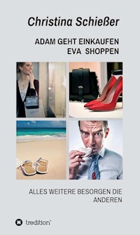 ADAM GEHT EINKAUFEN EVA SHOPPEN - Christina Schießer - E-Book