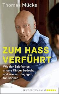 Zum Hass verführt - Thomas Mücke - E-Book