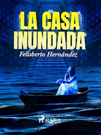 La casa inundada - Felisberto Hernández - E-Book
