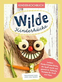 Wilde Kinderküche - Lisa Wirth - E-Book