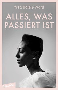 Alles, was passiert ist - Yrsa Daley-Ward - E-Book