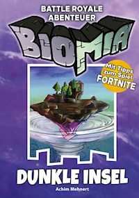 BIOMIA Abenteuer für Battle Royale: # 1 Dunkle Insel - Achim Mehnert - E-Book