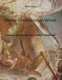 Johann Chrysostomus Winck - Markus Bauer - E-Book