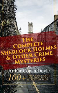 The Complete Sherlock Holmes & Other Crime Mysteries by Arthur Conan Doyle: - Arthur Conan Doyle - E-Book