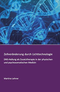 Zellveränderung durch Lichttechnologie - Martina Lehner - E-Book