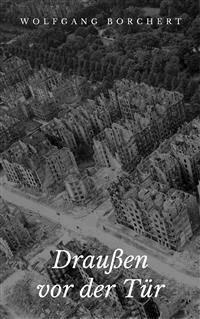 Draußen vor der Tür - Wolfgang Borchert - E-Book