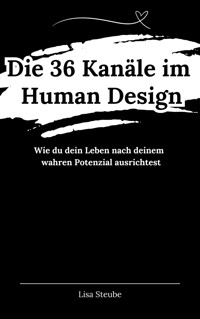 Die 36 Kanäle im Human Design - Lisa Steube - E-Book