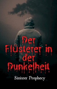 Der Flüsterer in der Dunkelheit - Sinister Prophecy - E-Book