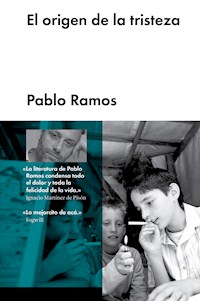 El origen de la tristeza - Pablo Ramos - E-Book