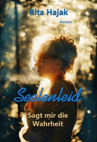 Seelenleid - Sagt mir die Wahrheit - Rita Hajak - E-Book