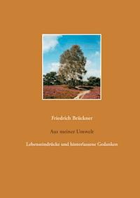 Aus meiner Umwelt - Friedrich Brückner - E-Book