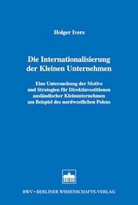 Die Internationalisierung der Kleinen Unternehmen - Holger Ivers - E-Book
