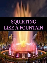 SQUIRTING LIKE A FOUNTAIN - Ang. Corsex - E-Book