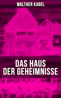 Das Haus der Geheimnisse - Walther Kabel - E-Book