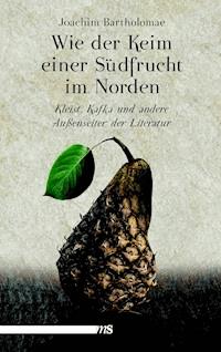Wie der Keim einer Südfrucht im Norden - Joachim Bartholomae - E-Book