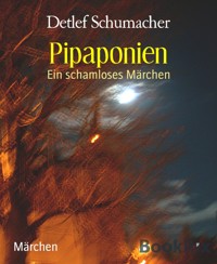 Pipaponien - Detlef Schumacher - kostenlos E-Book