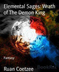Elemental Sages: Wrath of The Demon King - Ruan Coetzee - E-Book