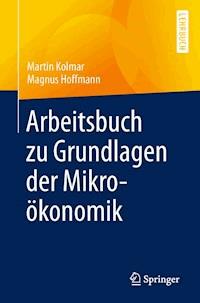 Arbeitsbuch zu Grundlagen der Mikroökonomik - Martin Kolmar - E-Book