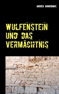 Wulfenstein und das Vermächtnis - Andrea Guggenmos - E-Book