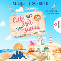 Kein Gefühl kommt ohne Grund - Café mit Sylt und Zucker, Band 5 (ungekürzt) - Michelle Schrenk - Hörbuch