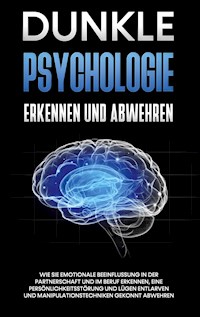 Dunkle Psychologie erkennen und abwehren: Wie Sie emotionale Beeinflussung in der Partnerschaft und im Beruf erkennen, eine Persönlichkeitsstörung und Lügen entlarven und Manipulationstechniken gekonnt abwehren - Martina Richter - E-Book + Hörbuch