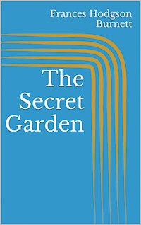 The Secret Garden - Frances Hodgson Burnett - E-Book