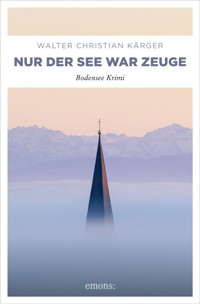 Nur der See war Zeuge - Walter Christian Kärger - E-Book + Hörbuch