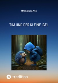Tim und der Kleine Igel - Marcus Slava - E-Book