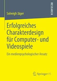 Erfolgreiches Charakterdesign für Computer- und Videospiele - Solveigh Jäger - E-Book