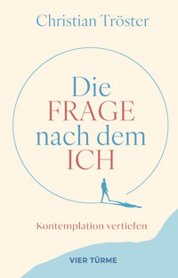 Die Frage nach dem Ich - Christian Tröster - E-Book