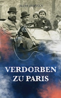 Verdorben zu Paris - Hans Hopfen - E-Book