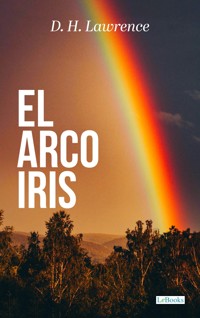 El Arco Iris - D.H. Lawrence - D H Lawrence - E-Book