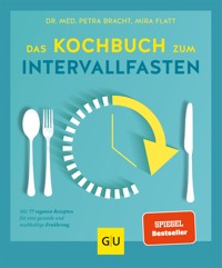 Das Kochbuch zum Intervallfasten - Dr. med. Petra Bracht - E-Book