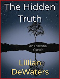 The Hidden Truth - Lillian DeWaters - E-Book