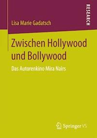 Zwischen Hollywood und Bollywood - Lisa Marie Gadatsch - E-Book