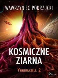Kosmiczne ziarna. Yggdrasill 2 - Wawrzyniec Podrzucki - E-Book
