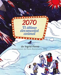 2070 El último documental animal - Ingrid Fierro - E-Book