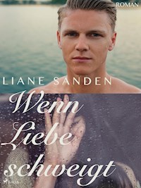 Wenn Liebe schweigt - Liane Sanden - E-Book
