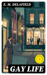 Gay Life - E. M. Delafield - E-Book
