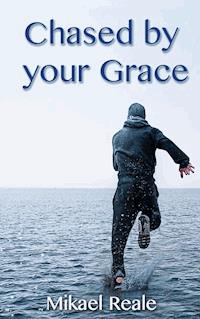 Chased by your Grace - Mikael Reale - E-Book