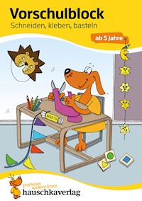 Vorschulblock ab 5 Jahre für Junge und Mädchen - Schneiden, kleben, basteln - Ulrike Maier - E-Book