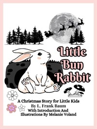 Little Bun Rabbit (Illustrated and Annotated) - L. Frank Baum - E-Book