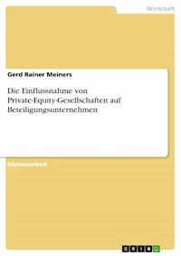 Die Einflussnahme von Private-Equity-Gesellschaften auf Beteiligungsunternehmen - Gerd Rainer Meiners - E-Book