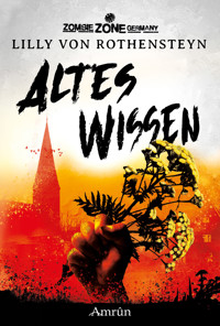Zombie Zone Germany: Altes Wissen - Lilly von Rothensteyn - E-Book